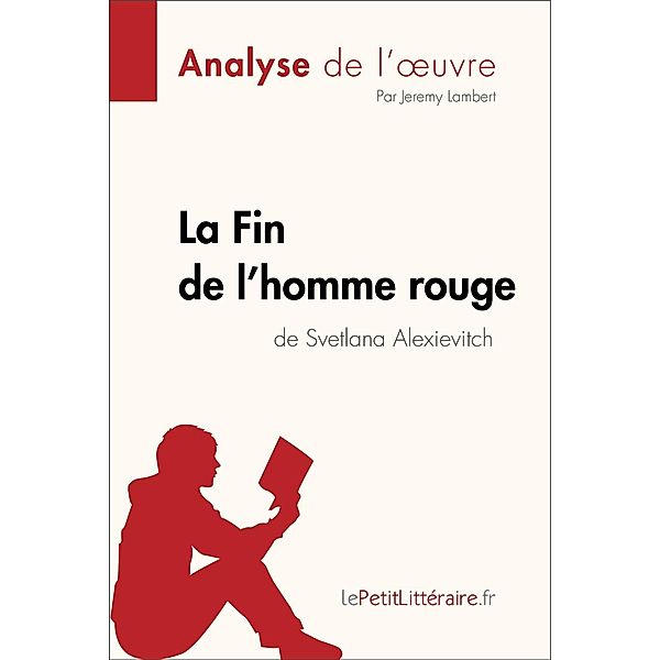 La Fin de l'homme rouge de Svetlana Alexievitch (Analyse de l'oeuvre), Lepetitlitteraire, Jeremy Lambert