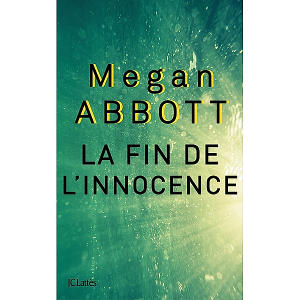 La fin de l'innocence / Thrillers, Megan Abbott