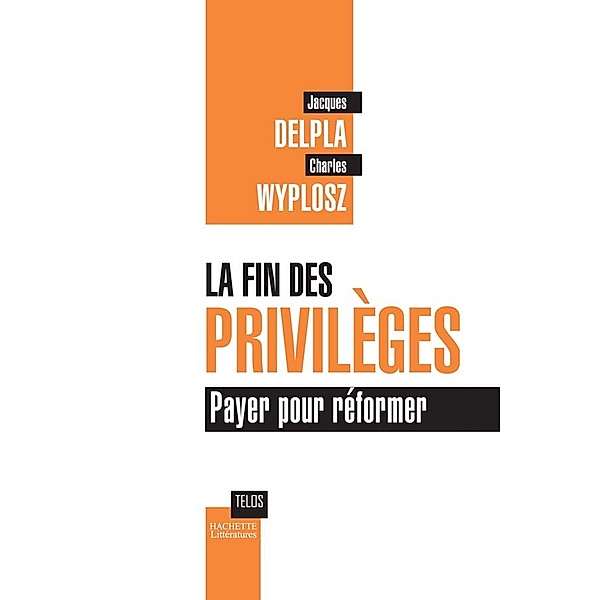 La fin des privilèges / Essais et Documents, Jacques Delpla, Charles Wyplosz