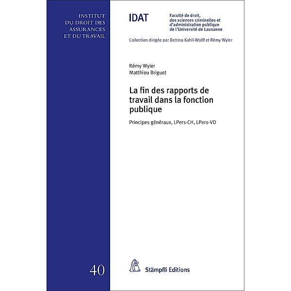 La fin des rapports de travail dans la fonction publique / Collection de l'Institut du droit des assurances et du travail IDAT Bd.40, Rémy Wyler, Matthieu Briguet