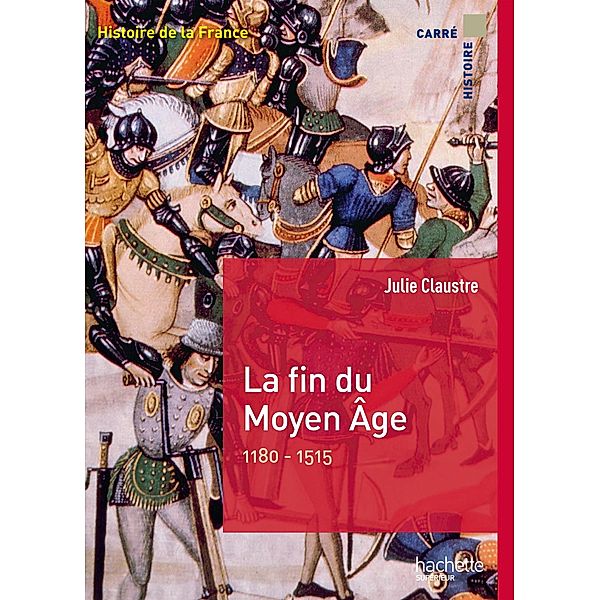 La fin du Moyen Âge / Carré Histoire, Julie Claustre