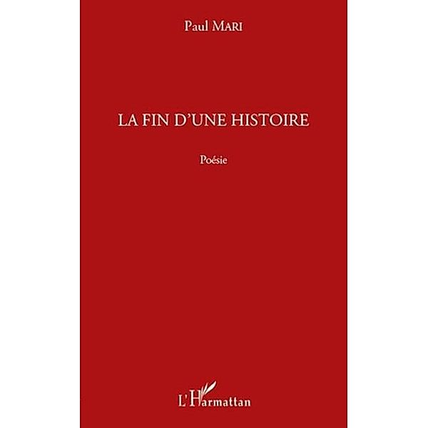 La fin d'une histoire - poesie / Hors-collection, Paul Mari