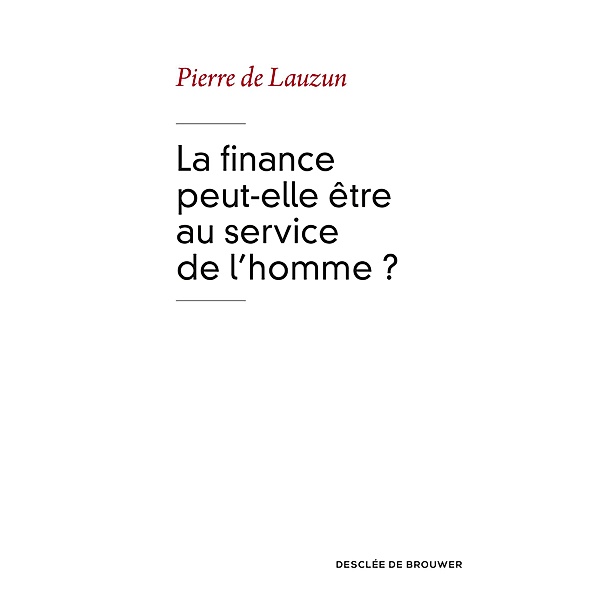 La finance peut-elle être au service de l'homme ?, Pierre de Lauzun