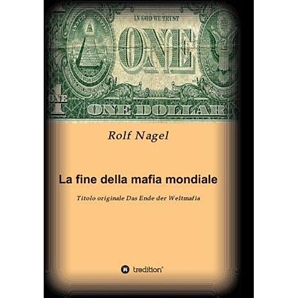La fine della mafia mondiale, Rolf Nagel
