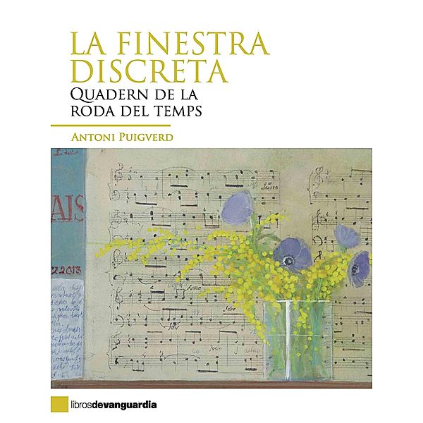 La finestra discreta. Quadern de la roda del temps, Antoni Puigverd