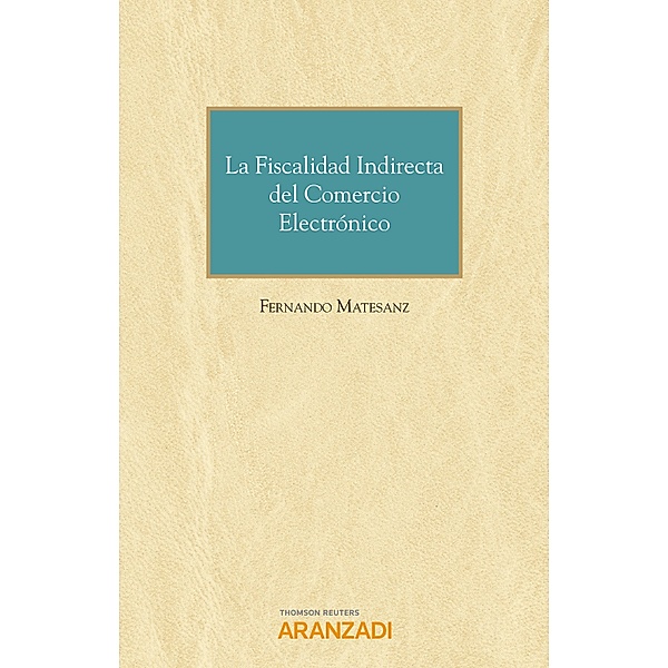 La Fiscalidad Indirecta del comercio electrónico / Monografía Bd.1293, Fernando Matesanz