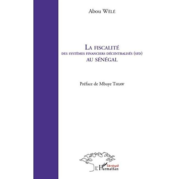 La fiscalite des systEmes financiers decentralises (sfd) au / Hors-collection, Abou Wele