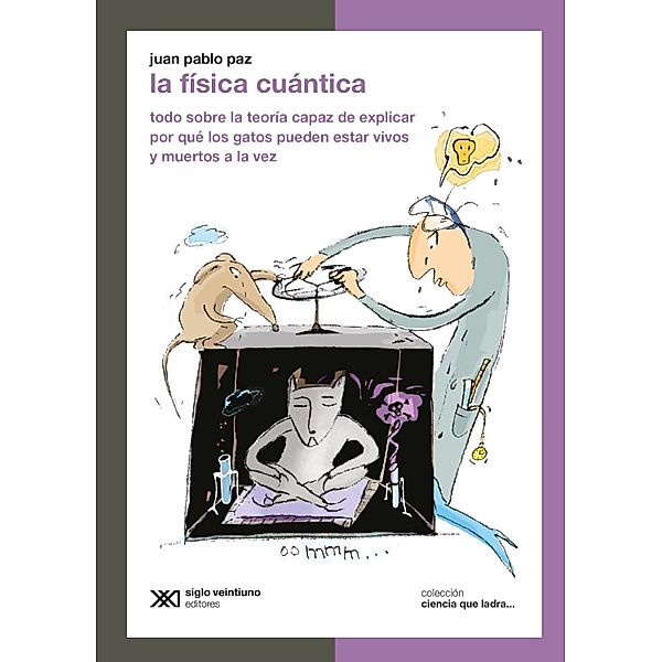 La física cuántica / Ciencia que ladra... serie Clásica, Juan Pablo Paz