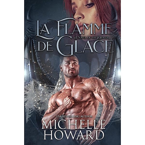 La Flamme de glace (Un roman de L'univers Dracol, #3) / Un roman de L'univers Dracol, Michelle Howard