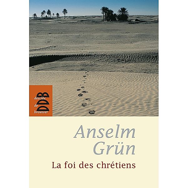 La foi des chrétiens / Spiritualité, Anselm Grun