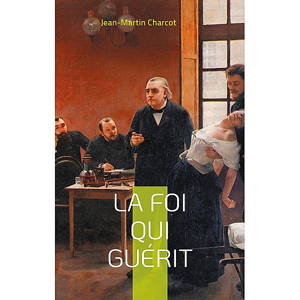 La foi qui guérit, Jean-Martin Charcot
