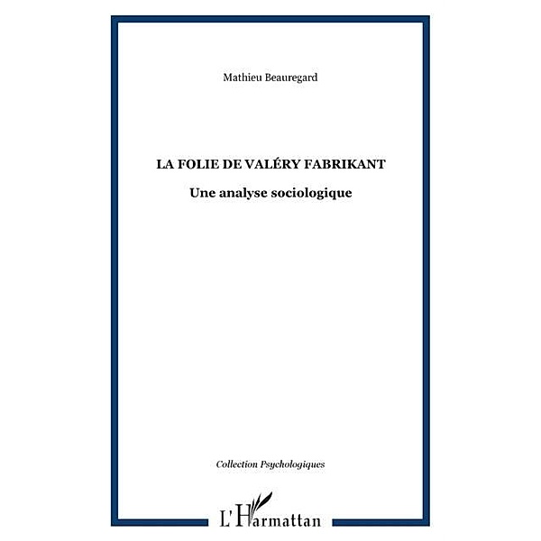 La folie de Valery Fabrikant / Hors-collection, Mathieu Beauregard