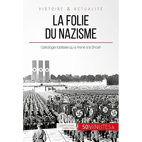 La folie du nazisme, Justine Dutertre, 50minutes