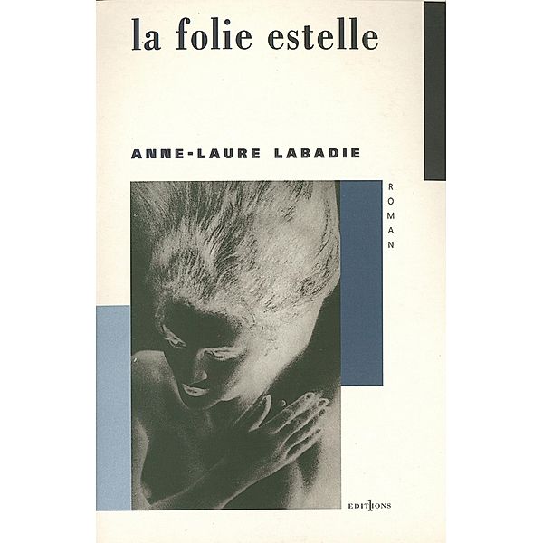 La Folie Estelle / Editions 1 - Littérature française et étrangère, Anne-Laure Labadie