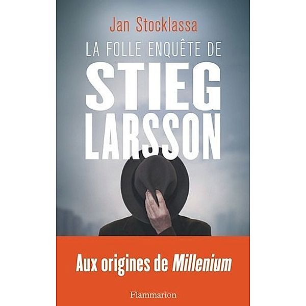 La folle enquête de Stieg Larsson - Aux origines de Millenium, Jan Stocklassa