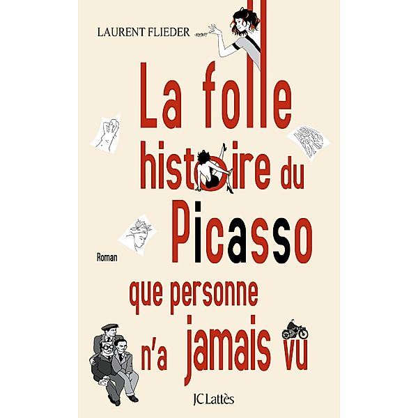 La folle histoire du Picasso que personne n'a jamais vu / Romans contemporains, Laurent Flieder