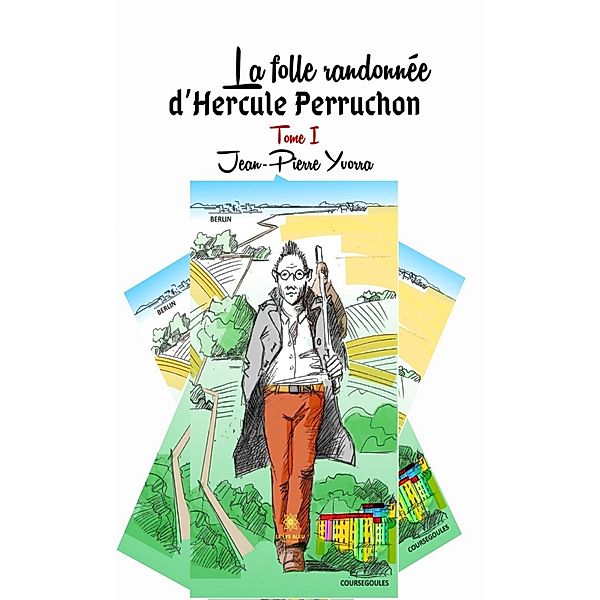 La folle randonnée d'Hercule Perruchon - Tome 1, Jean-Pierre Yvorra