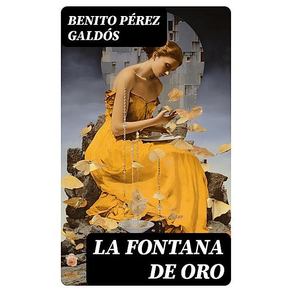 La Fontana de Oro, Benito Pérez Galdós