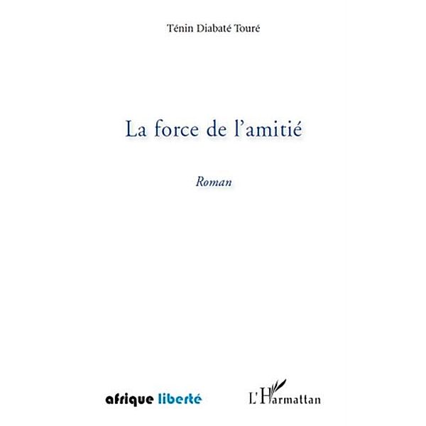 La force de l amitie roman / Hors-collection, Tenin Toure Diabate