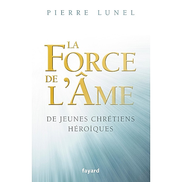 La force de l'âme / Divers Histoire, Pierre Lunel