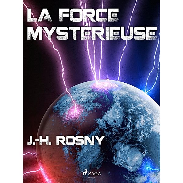 La Force mystérieuse, J. -H. Rosny