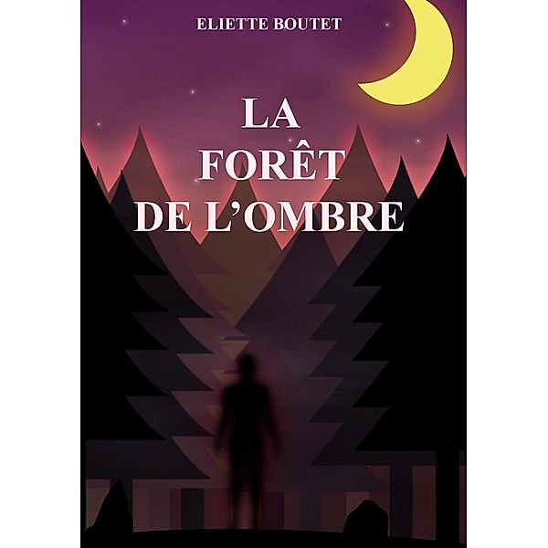 La forêt de l'Ombre, Eliette Boutet