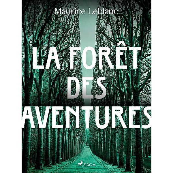 La Forêt des Aventures, Maurice Leblanc