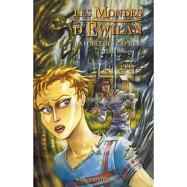 La forêt des captifs / Les mondes d'Ewilan Bd.1, Pierre Bottero