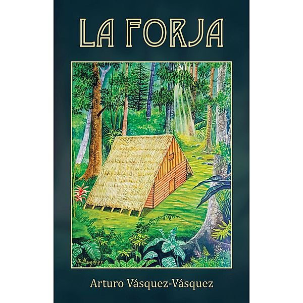 LA FORJA, Arturo Vásquez-Vásquez