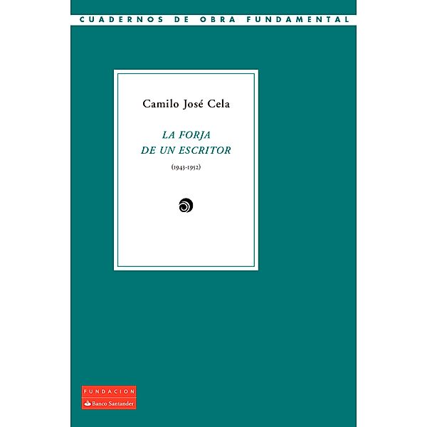 La forja de un escritor (1943-1952) / Cuadernos de Obra Fundamental, Camilo José Cela