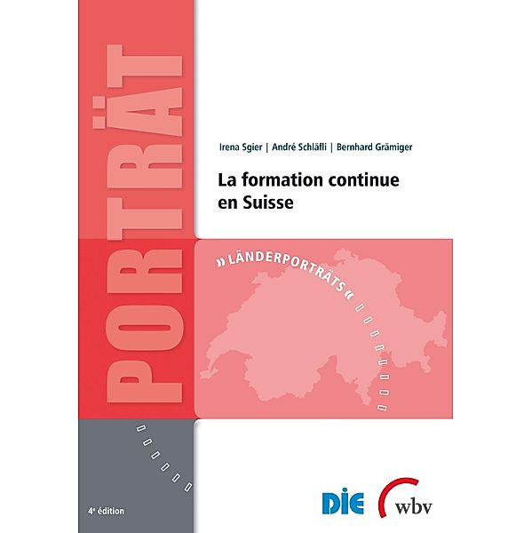 La formation continue en Suisse / Länderporträts Bd.6, Irena Sgier, André Schläfli, Bernhard Grämiger