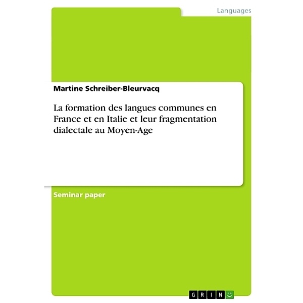 La formation des langues communes en France et en Italie et leur fragmentation dialectale au Moyen-Age, Martine Schreiber-Bleurvacq
