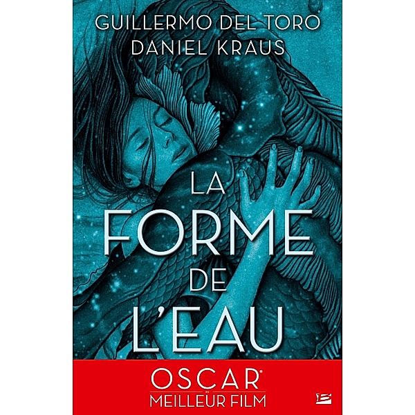 La Forme de l'eau / Fantastique, Guillermo del Toro, Daniel Kraus
