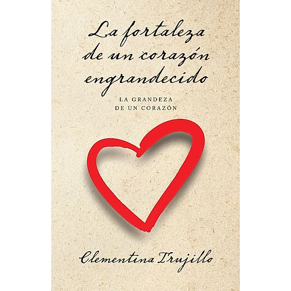 La fortaleza de un corazón engrandecido, Clementina Trujillo