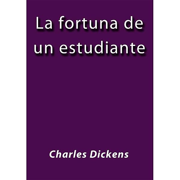La fortuna de un estudiante, Charles Dickens