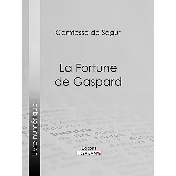 La Fortune de Gaspard, Ligaran, Comtesse de Ségur
