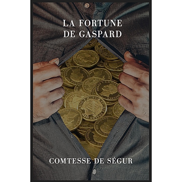 La fortune de Gaspard, . . Comtesse de Ségur