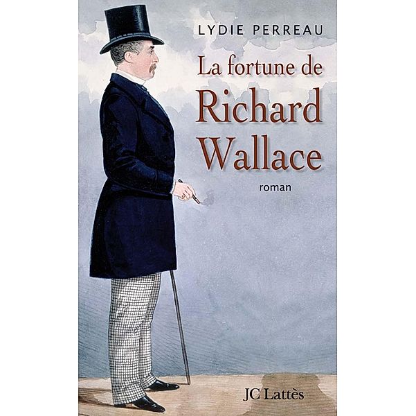 La fortune de Richard Wallace / Romans historiques, Lydie Perreau