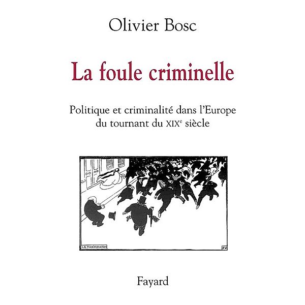 La foule criminelle / Divers Histoire, Olivier Bosc