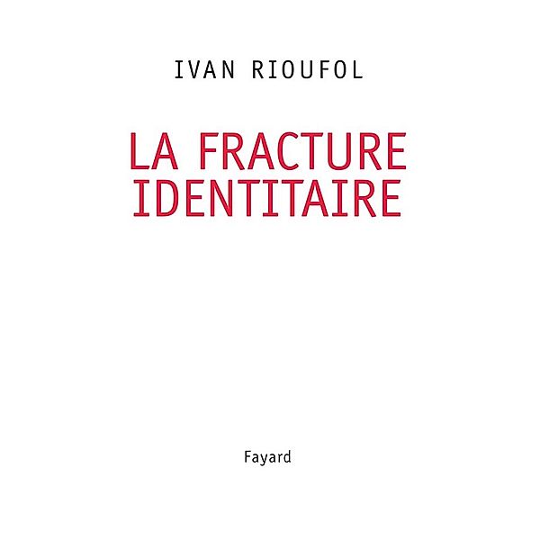 La fracture identitaire / Documents, Ivan Rioufol