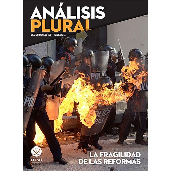 La fragilidad de las reformas / Análisis Plural Bd.1, Juan Carlos Núñez Bustillos, Alberto Montoya Martín del Campo, Juan Carlos Silas Casillas, Miguel Bazdresch Parada, Jorge Valdivia García, Ruth Rangel Bernal, Jorge Atilano González Candia, Jesús Arturo Navarro Ramos, Francisco Javier Núñez de la Peña, Luis Ignacio Román Morales, Juan Carlos Martínez Alvarado, Sergio Negrete Cárdenas, Mónica Unda Gutiérrez, Jorge Enrique Rocha Quintero, Jesús Vergara Aceves, Joel Uribe Reyes