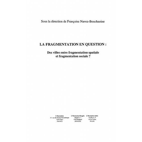 LA FRAGMENTATION EN QUESTION :Des villes entre fragmentatio / Hors-collection, Navez-Bouchanine Francoise