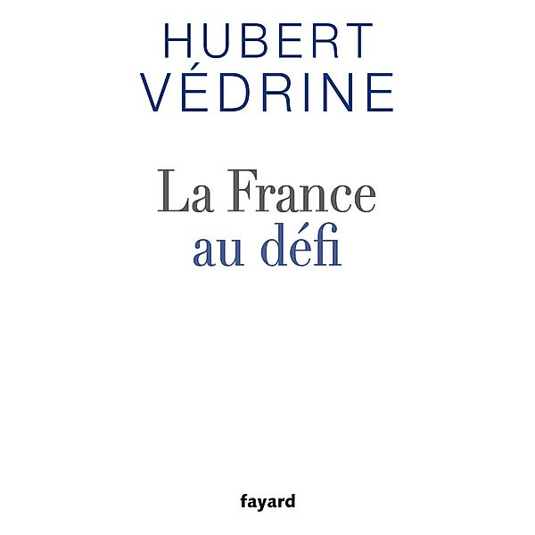 La France au défi / Documents, Hubert Védrine