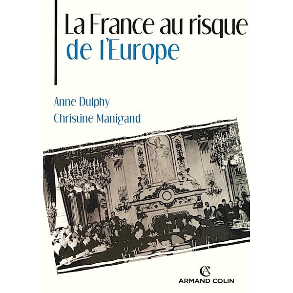 La France au risque de l'Europe / Hors Collection, Anne Dulphy, Christine Manigand