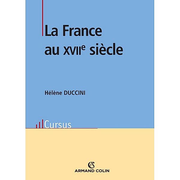 La France au XVIIe siècle / Histoire, Hélène Duccini