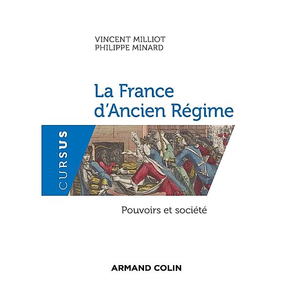 La France d'Ancien Régime / Cursus, Vincent Milliot, Philippe Minard