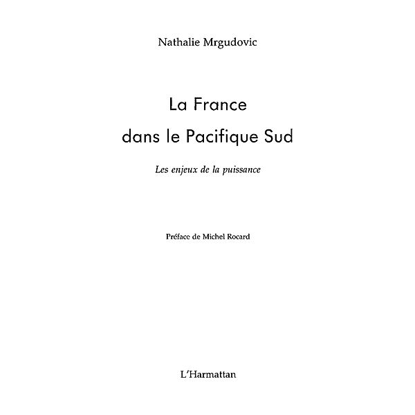 La france dans le pacifique sud - les enjeux de la puissance / Hors-collection, Nathalie Mrgudovic