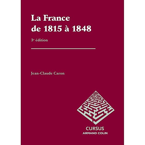 La France de 1815 à 1848 / Histoire, Jean-Claude Caron