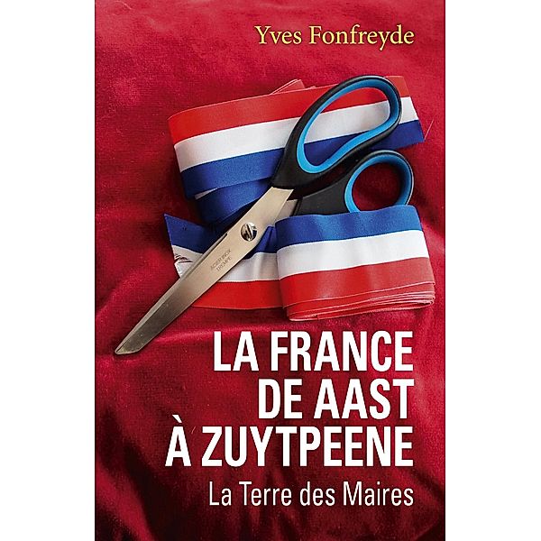 La France de  Aast a Zuytpeene / Librinova, Fonfreyde Yves Fonfreyde