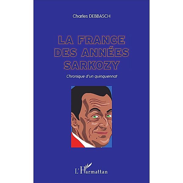 La France des annees Sarkozy, Debbasch Charles Debbasch